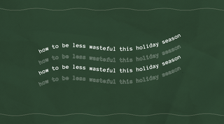 How to be less wasteful this holiday season